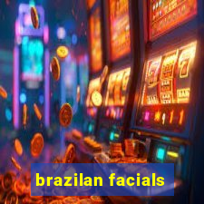 brazilan facials